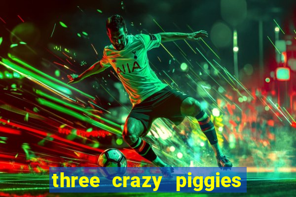 three crazy piggies onde jogar